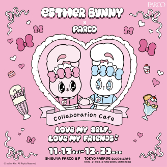 EstherBunny×PARCO COLLABORATIONCAFE~LOVE MYSELF,LOVE MY FRIENDS~舉辦